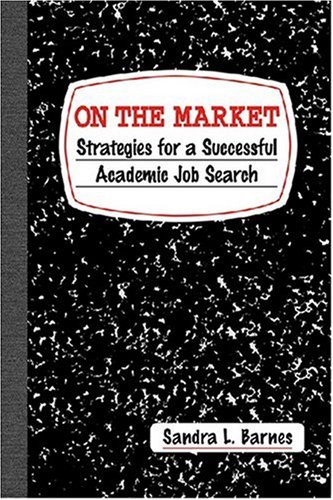On the Market: Strategies for a Successful Academic Job Search