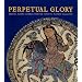 Perpetual Glory: Medieval Islamic Ceramics from the Harvey B. Plotnick Collection (Art Institute of Chicago)