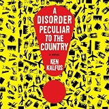 A Disorder Peculiar to the Country: A Novel
