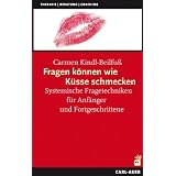 Fragen k�nnen wie K�sse schmecken: Systemische Fragetechniken f�r Anf�nger und Fortgeschrittenevon "Carmen Kindl-Beilfu�"