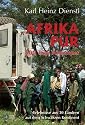 Afrika pur: 500 Tage Abenteuer und Erlebnisse aus 30 Ländern auf dem Schwarzen Kontinent