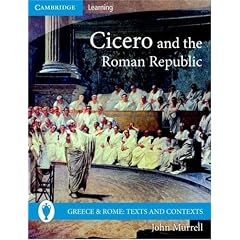Cicero and the Roman Republic (Greece and Rome: Texts and Contexts)