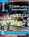 Cicero and the Roman Republic (Greece and Rome: Texts and Contexts)