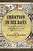 Creation in Six Days: A Defense of the Traditional Reading of Genesis One