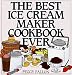 Books : The Best Ice Cream Maker Cookbook Ever [Hardcover]