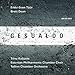 Gesualdo / Erkki-Sven Tüür / Brett Dean