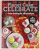 Planet cake celebrate : cake making for all occasions