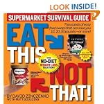 Eat This Not That! Supermarket Survival Guide: The No-Diet Weight Loss Solution