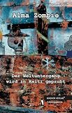 Alma Zombie - Der Weltuntergang wird in Haiti geprobt