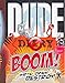 Dude Diary Boom!