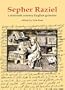 Sepher Raziel: A Sixteenth Century English Grimoire (Sourceworks of Ceremonial Magic Series)