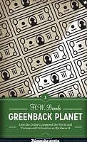 Greenback Planet: How the Dollar Conquered the World and Threatened Civilization as We Know It (Discovering America)