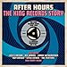 After Hours: King Records Story 1956 - 1959 / Var