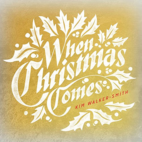 Kim Walker-Smith - When Christmas Comes - Zortam Music