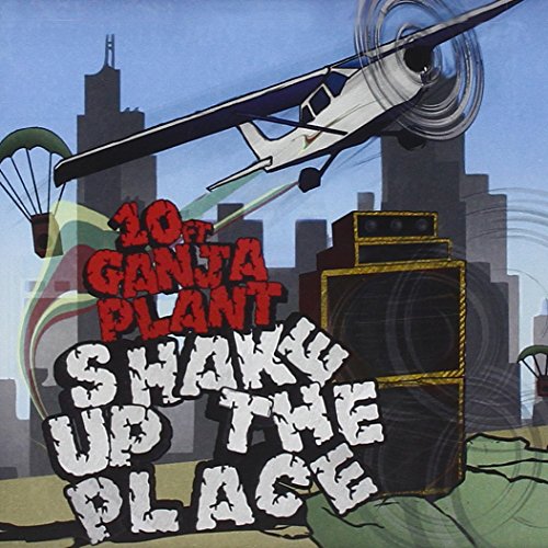 10 Ft. Ganja Plant - Shake Up the Place Lyrics - Zortam Music