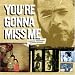 You're Gonna Miss Me