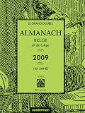 Le grand double almanach belge dit de Liège 2009 : 185e année Le grand double almanach belge dit de Liège 2009 : 185e année