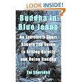 Buddha in Blue Jeans: An Extremely Short Zen Guide to Sitting Quietly and Being Buddha
