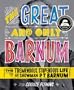 The Great and Only Barnum: The Tremendous, Stupendous Life of Showman P. T. Barnum