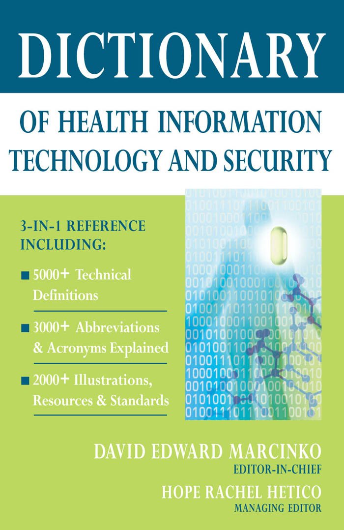 Dictionary of Health Information Technology and Security 1, David ...
