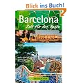 Reisef�hrer Barcelona - Zeit f�r das Beste: Highlights, Geheimtipps und Wohlf�hladressen zur Metropole in Katalonien. Stadtf�hrer mit Sagrada Familia, ... : Highlights - Geheimtipps - Wohlf�hladressen