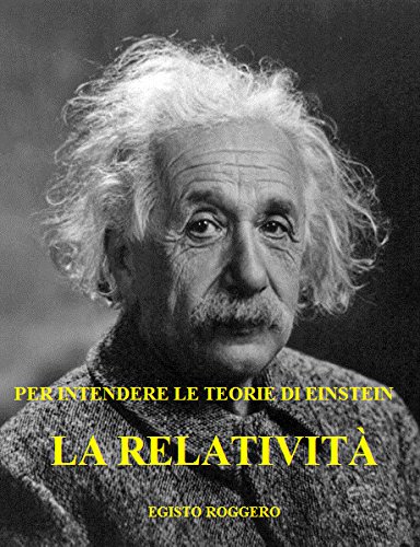 Per intendere le teorie di Einstein (Italian Edition)