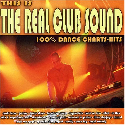 CD-Charts  Search : This Is the Real Club Sound: 100% Dance Chart Hits