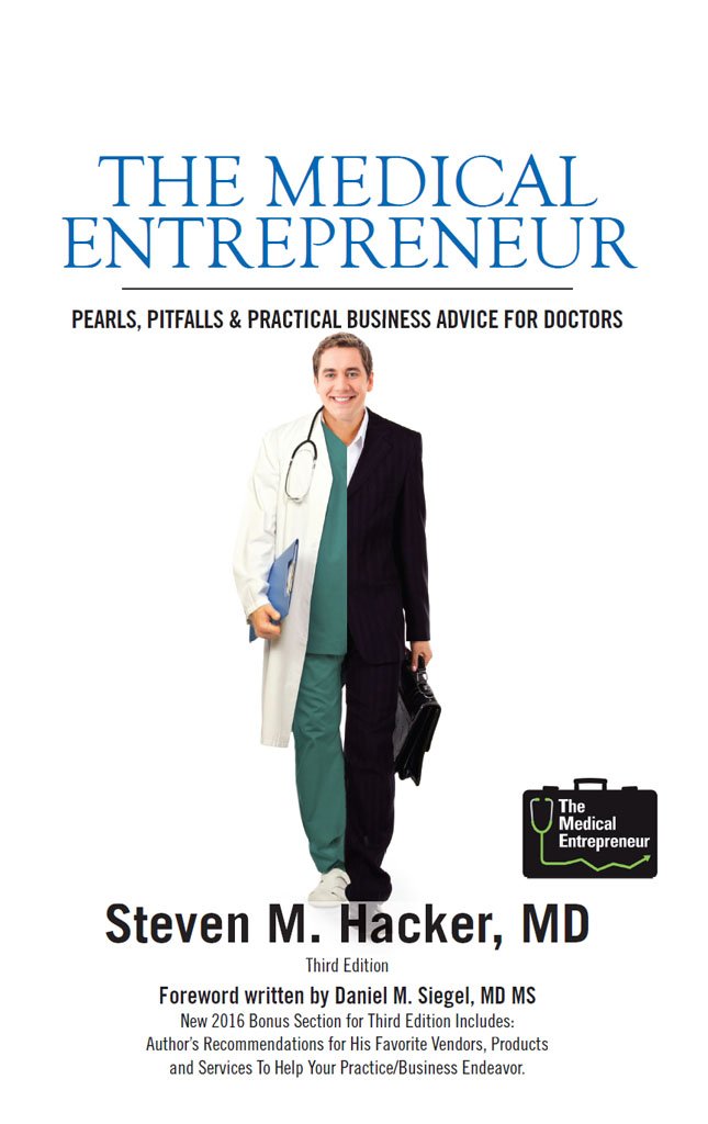 The Medical Entrepreneur: Pearls, Pitfalls and Practical Business ...
