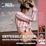 Entfesselt blitzen - Kreative Fotografie mit Systemblitzen - Hendrik Roggemann