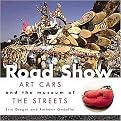 Road Show (Art Cars and the Museum of the Streets) (Hardcover)