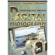 Career Building Through Digital Photography (Digital Career Building)