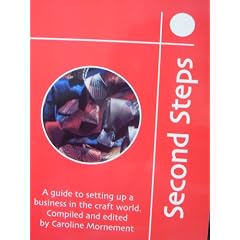 Second Steps: A Guide to Setting Up a Business in the Craft World
