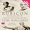 Rubicon: The Triumph and Tragedy of the Roman Republic