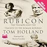 Rubicon: The Triumph and Tragedy of the Roman Republic