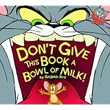 Don't Give This Book a Bowl of Milk! (Tom and Jerry)