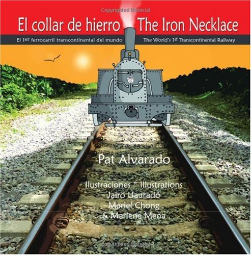 El collar de hierro * The Iron Necklace: el 1er ferrocarril intercontinental del mundo * the world's 1st intercontinental railroad (Spanish and English Edition)
