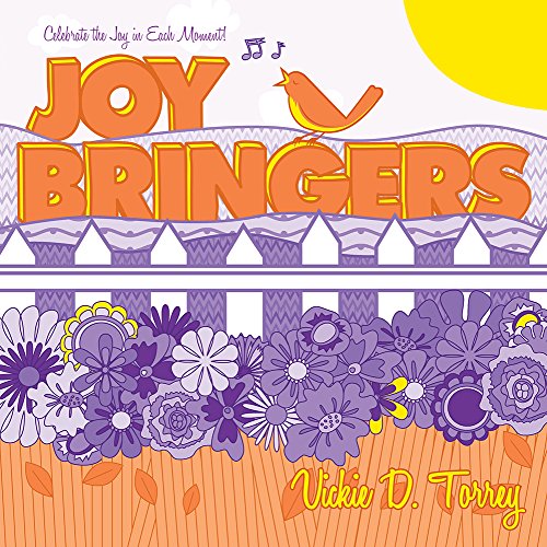 Joy Bringers: Celebrate the Joy in Each Moment!