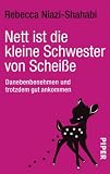 Nett ist die kleine Schwester von Schei&szlig;e: Danebenbenehmen und trotzdem gut ankommen - Rebecca Niazi-Shahabi