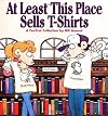 At Least This Place Sells T-Shirts