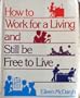 How to Work for a Living and Still Be Free to Live