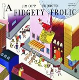 Jim Copp & Ed Brown - A Fidgety Frolic