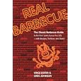 Real Barbecue: The Classic Barbecue Guide to the Best Joints Across the USA --- with Recipes, Porklore, and More!