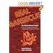 Real Barbecue: The Classic Barbecue Guide to the Best Joints Across the USA --- with Recipes, Porklore, and More!