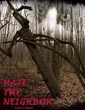 Hate Thy Neighbor