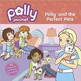 Polly and the Perfect Pets (Polly Pocket)
