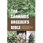 The Cannabis Breeder's Bible: The Definitive Guide to Marijuana Genetics, Cannabis Botany and Creating Strains for the Seed Market