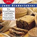 The Smart Baking Cookbook: Muffins, Cookies, Biscuits and Breads (Jane Kinderlehrer's Smart Food)