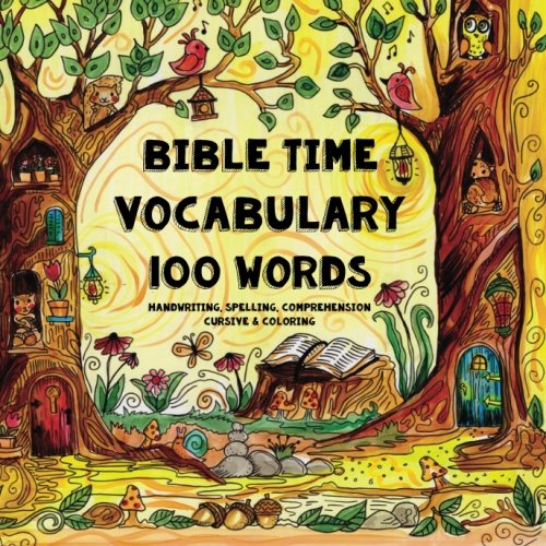 Bible Time - Vocabulary - 100 Words: A Pocket Sized Coloring Book for Christian Students - Handwriting, Spelling, Comprehension, Cursive & Coloring ... for Bible Based Homeschooling) (Volume 1)