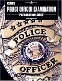 CliffsTestPrep Police Officer Examination Preparation Guide (Cliffs Test Prep Police Officer Examination Preparation Guide)