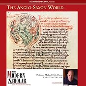 The Modern Scholar: The Anglo-Saxon World | [Michael D. C. Drout]